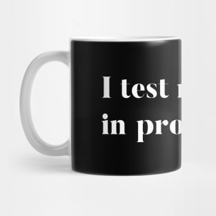 Test code in production joke Mug